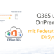 Office 365 und OnPremise mit Federation und DirSync