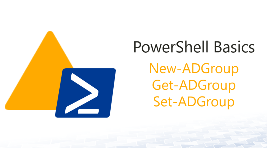 AD Powershell Basics 4: ADGroup cmdlets