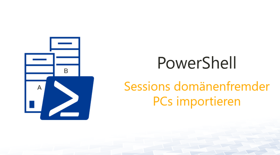 powershell-session-domaenenfremden-PC