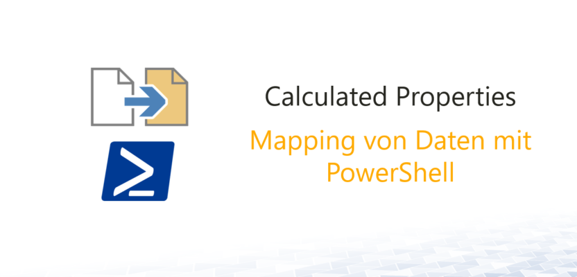 Einfaches Datenmapping mit Calculated Properties (PS)
