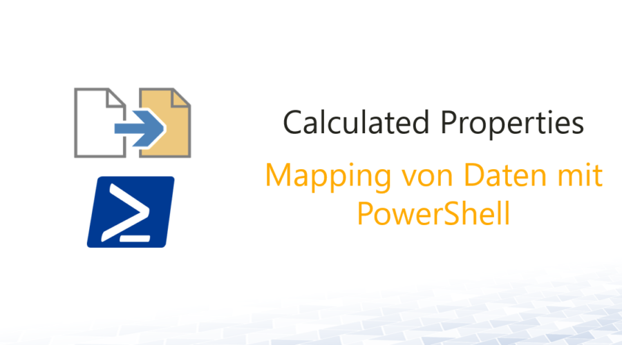 Einfaches Datenmapping mit Calculated Properties (PS)