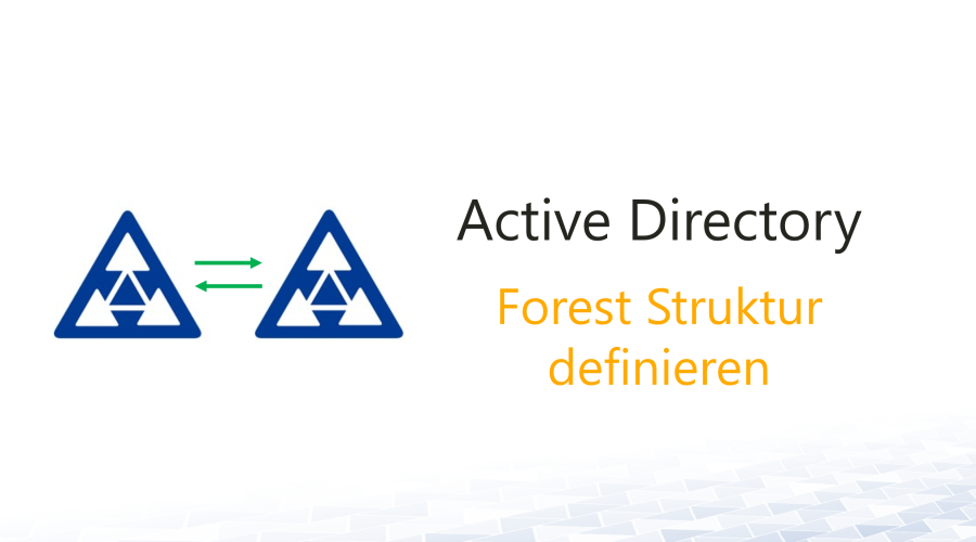 Forest Struktur definieren in Active Directory