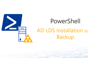AD LDS Installation und Backup mit Powershell