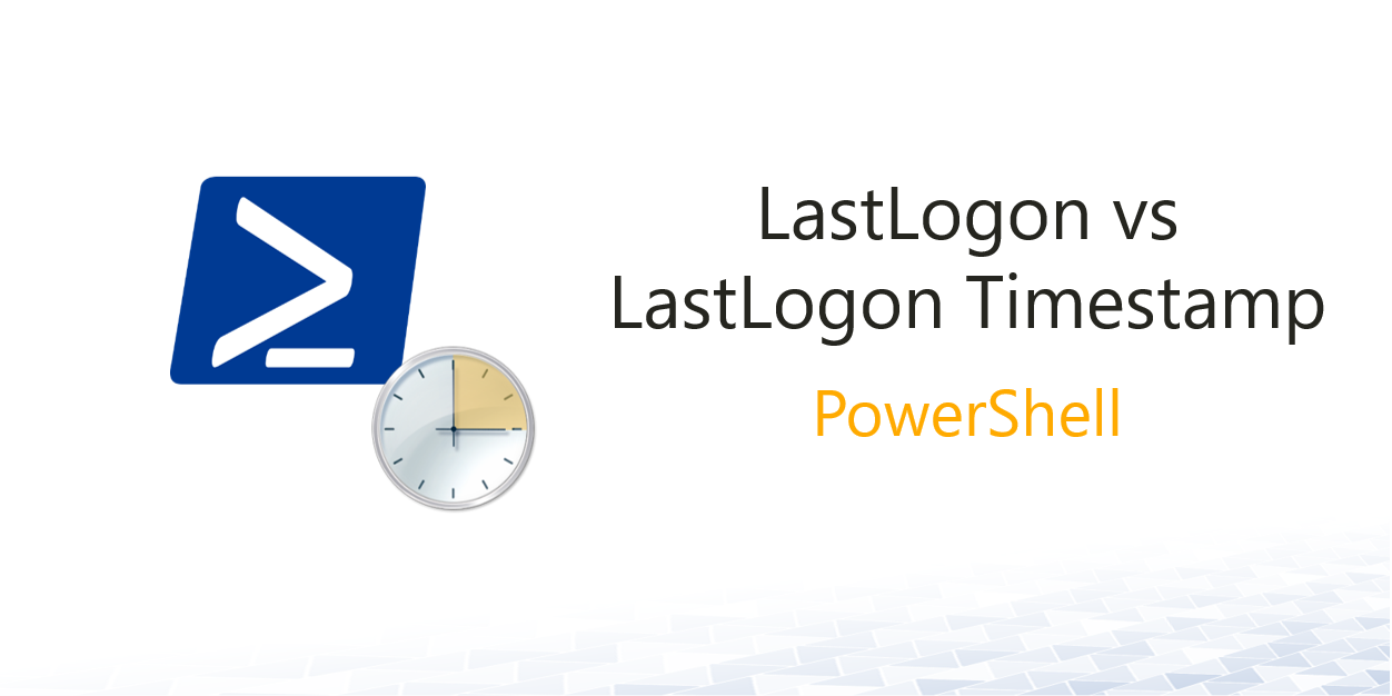LastLogon vs. LastLogonTimestamp