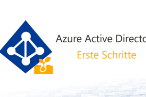 Azure Active Directory in der Praxis – Die ersten Schritte