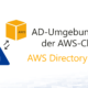AWS Directory Service: Verwaltete Active Directory-Instanzen in AWS nutzen