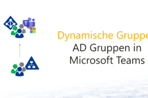 AD-Gruppen in Microsoft Teams verwenden – Dynamische Gruppen in der Praxis