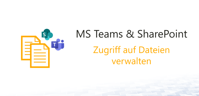 Dateiberechtigungen in MS Teams und SharePoint Online verwalten – So funktioniert es