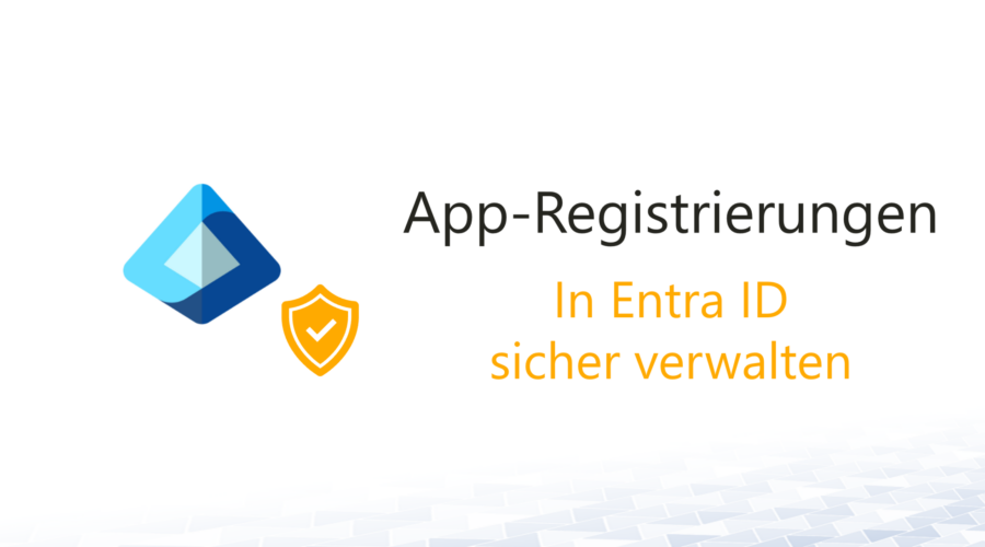 App-Registrierungen in Entra IDsicher verwalten